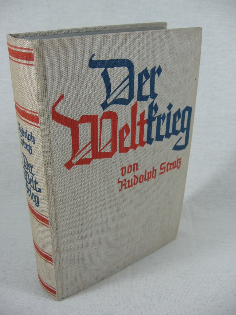 Stratz, Rudolph:  Der Weltkrieg. Ein deutsches Volksbuch von dem Weltgeschehen 1914 bis 1918. 