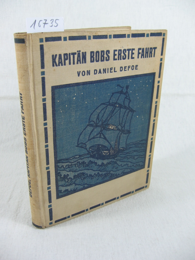 Defoe, Daniel:  Kapitän Bobs erste Fahrt oder Quer durch das dunkelste Afrika von mehr als zweihundert Jahren. 