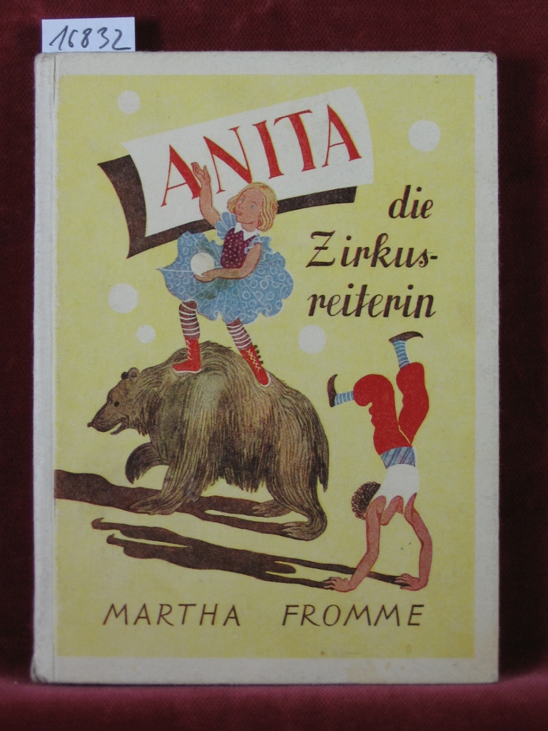 Fromme, Martha:  Anita, die Zirkusreiterin. Was ein kleines Mädchen bei Zigeunern erlebte. 