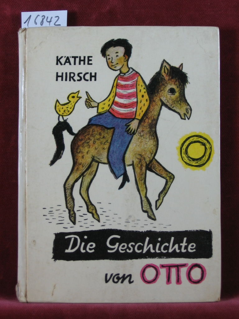 Hirsch, Käthe:  Die Geschichte von Otto. 