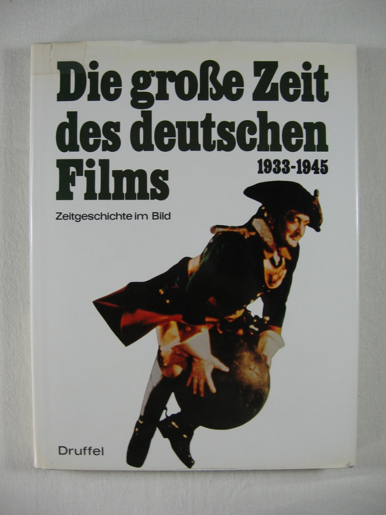 Sakkara, Michele:  Die große Zeit des deutschen Films. 1933 - 1945. 