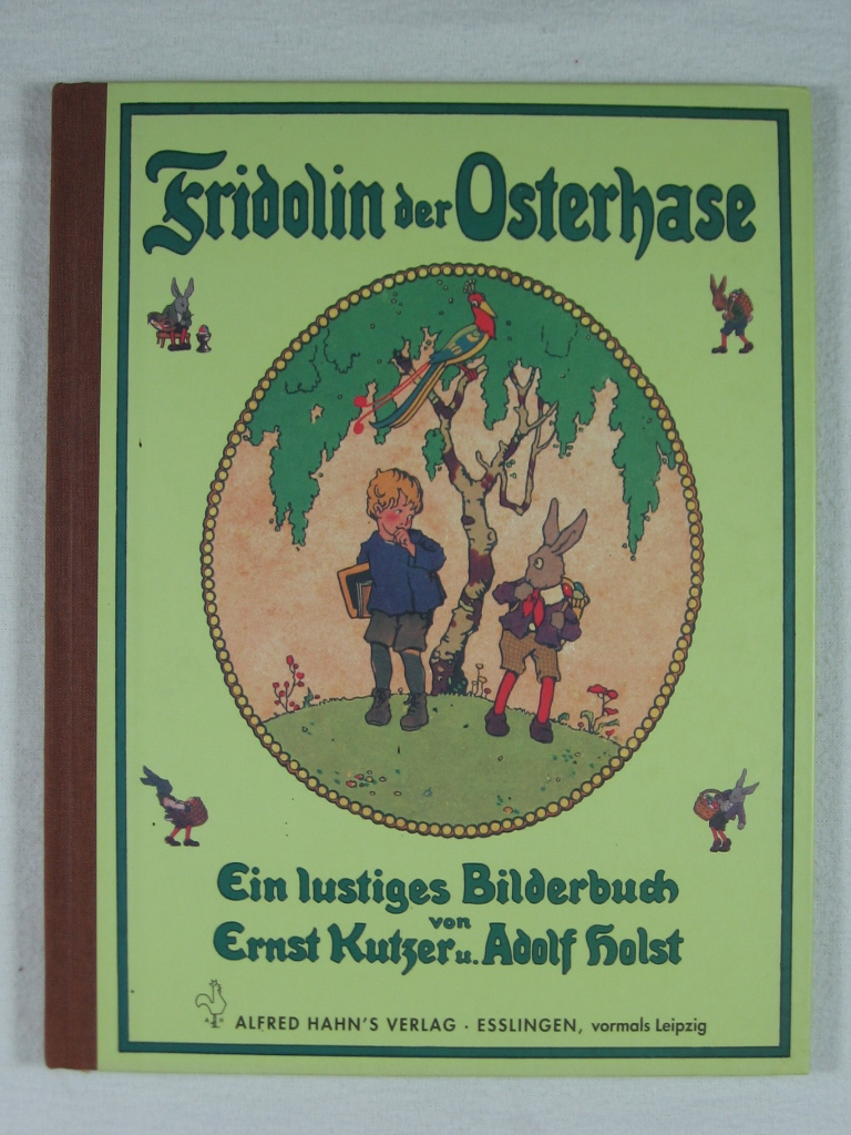 Kutzer, Ernst / Holst, Adolf:  Fridolin der Osterhase. 