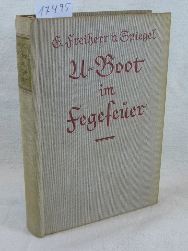 Spiegel, E. Freiherr von:  U-Boot im Fegefeuer. 