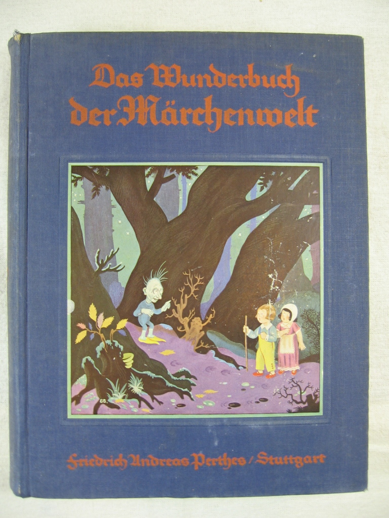   Das Wunderbuch der Märchenwelt. Die schönsten Märchen von Grimm, Bechstein, Hauff, Andersen und Perrault. 