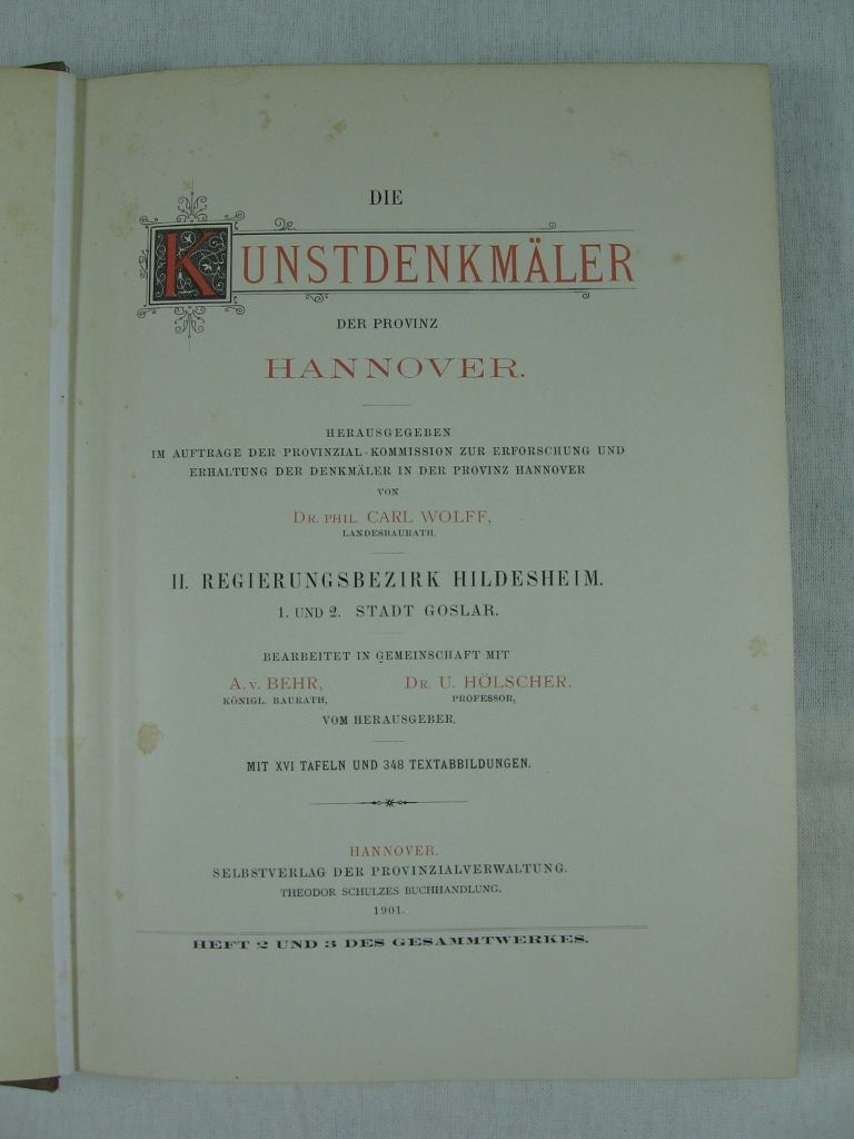 Wolff, Dr. Carl:  Die Kunstdenkmäler der Provinz Hannover. II. Regierungsbezirk Hildesheim. 1 + 2. Stadt Goslar. 