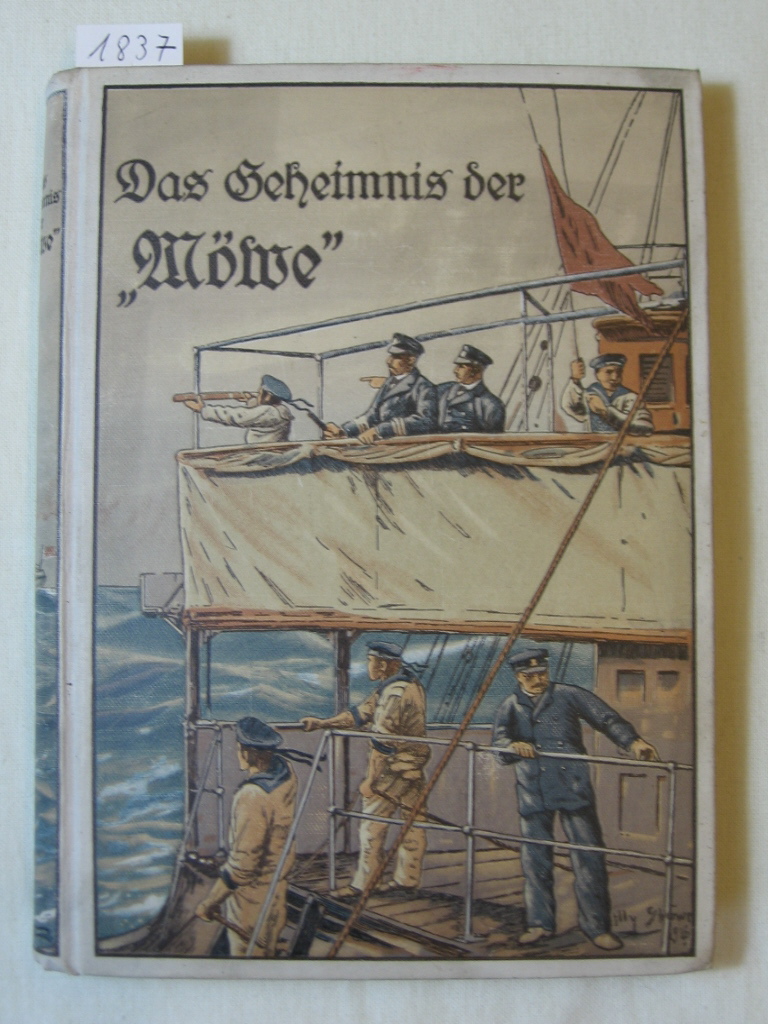 Gellert, Georg:  Das "Geheimnis der Möwe". Eine Erzählung von den Heldenfahrten und Abenteuern der "Möwe" im Weltkriege 1915/16. 