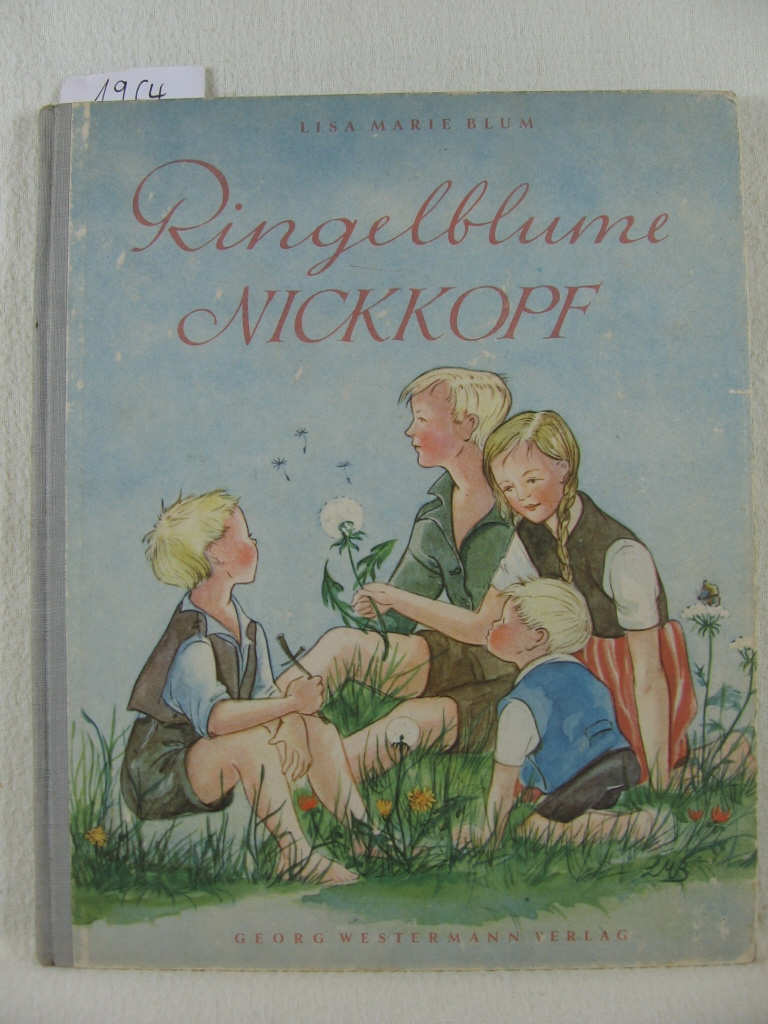 Blum, Lisa Marie:  Ringelblume Nickkopf. Ein Wiesenbuch für Kinder die Blumen und Tiere liebhaben, geschrieben und gemalt von Lisa Marie Blum. 