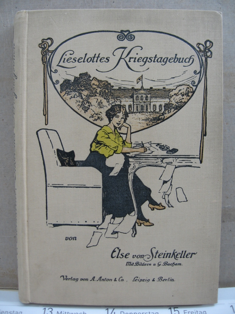 Steinkeller, Else von:  Lieselottes Kriegstagebuch. 