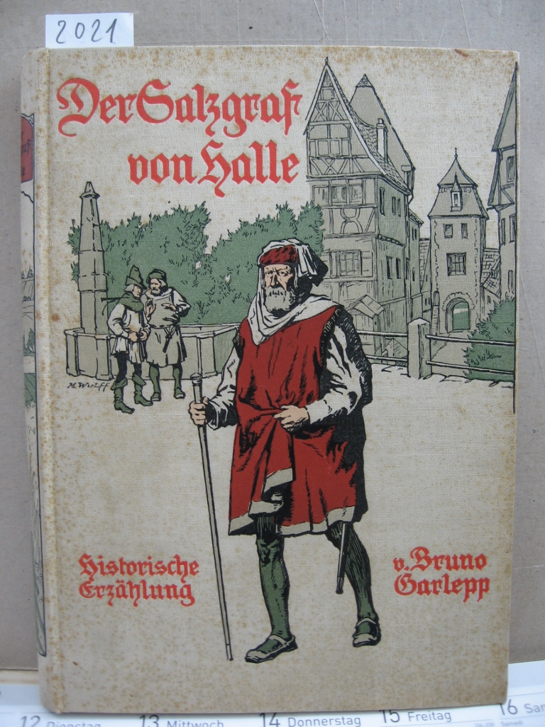 Garlepp, Bruno:  Der Salzgraf von Halle. Historische Erzählung. 