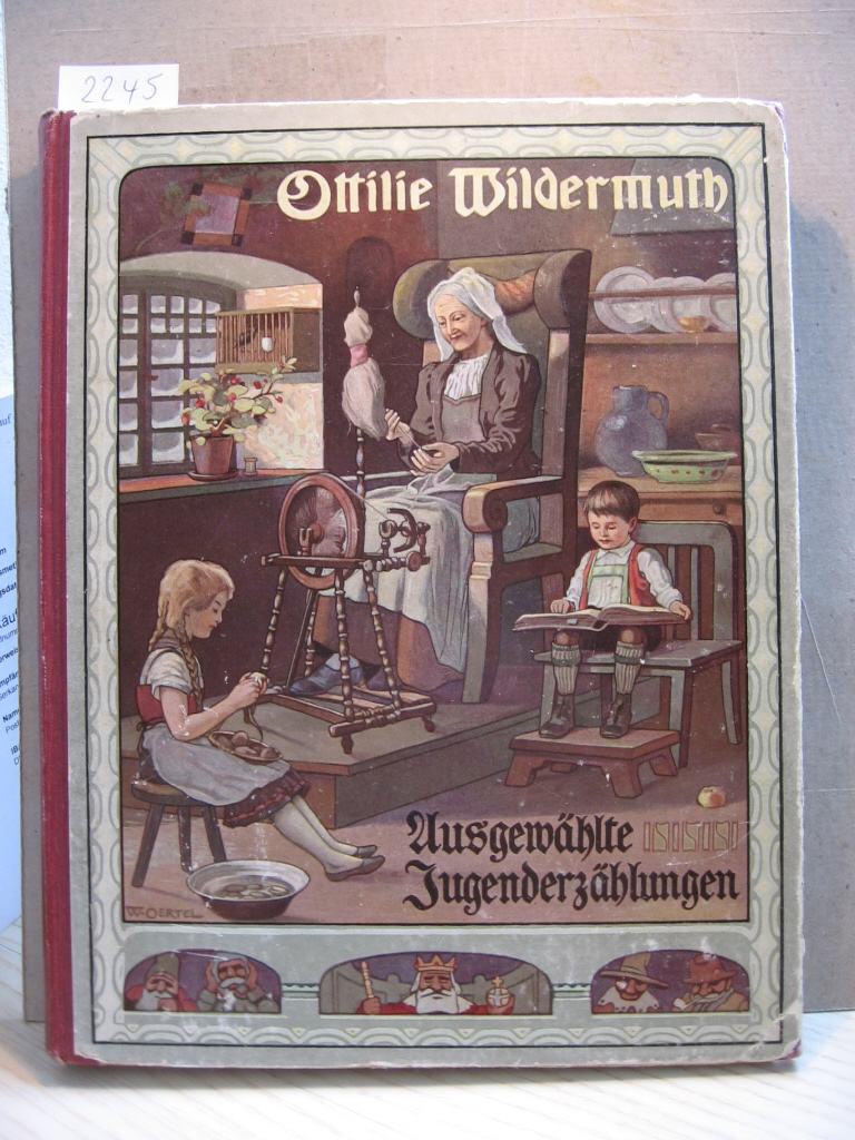 Wildermuth, Ottilie:  Ausgewählte Jugenderzählungen. Die besten Kindergeschichten Ottilie Wildermuths. Ausgewählt von ihrer Tochter Adelheid Wildermuth. 
