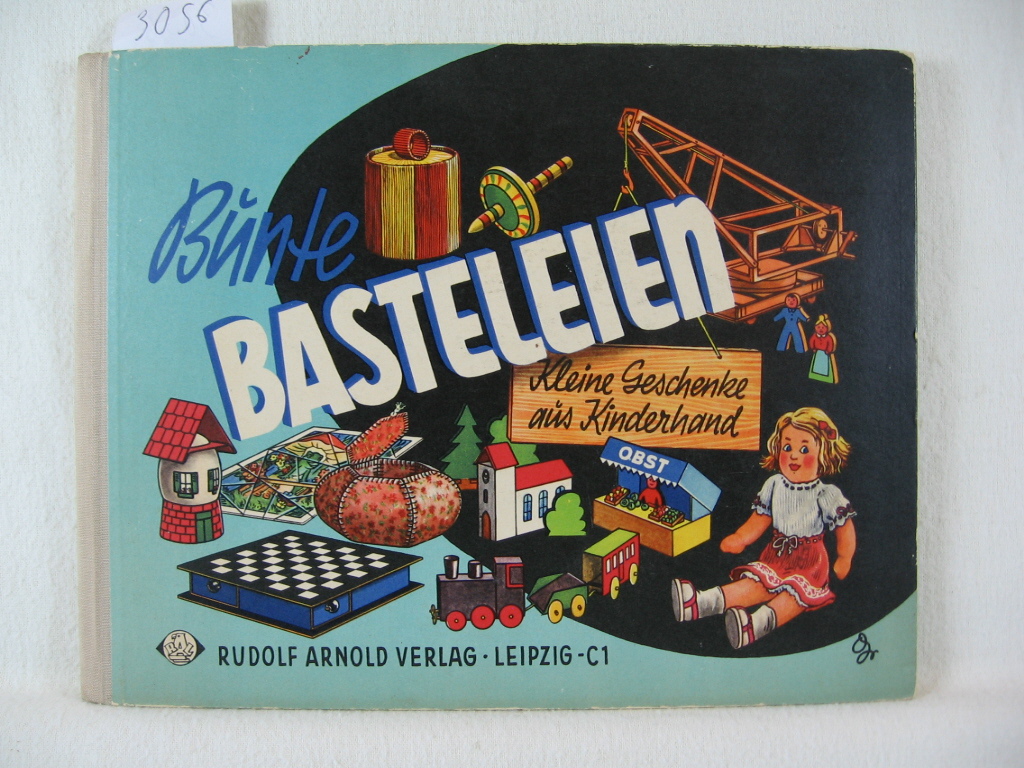 Schölzel, Margot:  Bunte Basteleien. Kleine Geschenke aus Kinderhand. Anleitung für interessante Bastelarbeiten aus verschiedenartigen Materialien. 