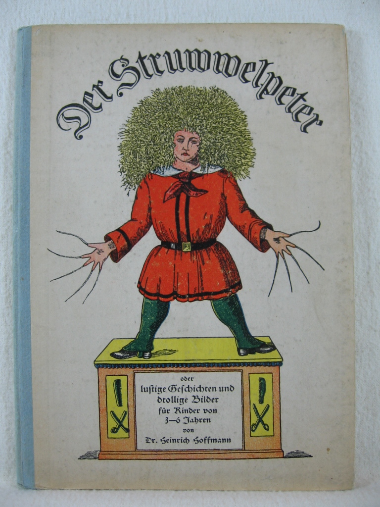 Hoffmann, Heinrich:  Der Struwwelpeter oder lustige Geschichten und drollige Bilder für Kinder von 3 - 6 Jahren von Dr. Heinrich Hoffmann. 