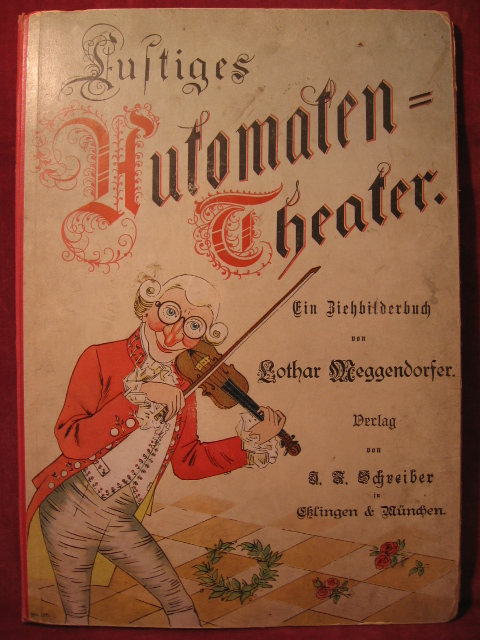 Meggendorfer, Lothar:  Lustiges Automaten-Theater. Ein Ziehbilderbuch von Lothar Meggendorfer. 