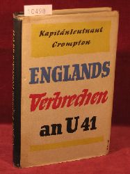Crompton, Kapitnleutnant a. D.:  Englands Verbrechen an U 41. Der zweite "Baralong"-Fall im Weltkrieg. 