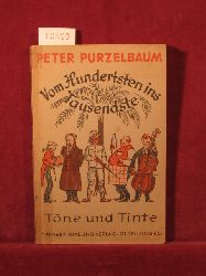 Peter Purzelbaum:  Vom Hundertsten ins Tausendste, III: Tne und Tinte. 