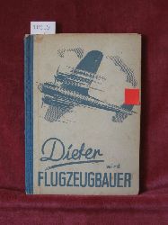 Vogelsang, C. Walter:  Dieter wird Flugzeugbauer und was er als solcher lernte. 
