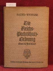 Sauer, Dr. Ernst / Weier, Dr. Hans:  Die Reichspachtschutzordnung. Verordnung zur Vereinheitlichung des Pachtnotrechts. Vom 30.Juli 1940. 
