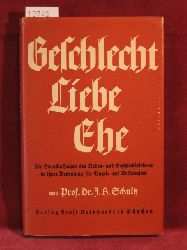 Schultz, Prof. Dr. J. H.:  Geschlecht. Liebe. Ehe. Die Grundtatsachen des Liebes- und Geschlechtslebens in ihrer Bedeutung fr Einzel- und Volksdasein. 