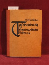 Wecken, Dr. phil. Friedrich:  Taschenbuch fr Familiengeschichtsforschung. 