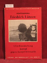 Ltzow, Konteradmiral Friedrich:  Die heutige Seekriegsfhrung (Band 8): USA-Einmischung. Kampf gegen Sowjet-Seemacht. 