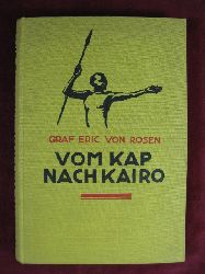 Rosen, Graf Eric von:  Vom Kap nach Kairo. Forschungen und Abenteuer der Schwedischen Rhodesia-Kongo-Expedition. 