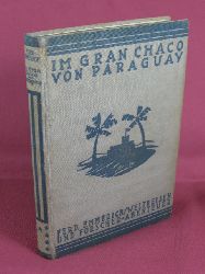 Emmerich, Ferdinand:  Im Gran Chaco von Paraguay. 