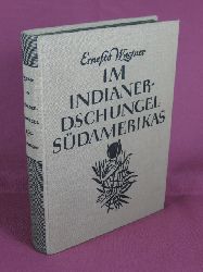 Wagner, Ernesto:  Im Indianer-Dschungel Sdamerikas. Erlebnisse einer Forschungsreise. 