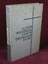 Wegener, Else:  Alfred Wegeners letzte Grnlandfahrt. Die Erlebnisse der deutschen Grnlandexpedition 1930/1931 geschildert von seinen Reisegefhrten und nach Tagebchern des Forschers. 