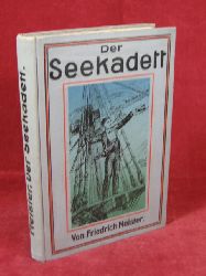 Meister, Friedrich:  Der Seekadett. Abenteuer der Kadetten S.M. Korvette "Scharfschtz" auf deren Kreuzfahrten in tropischen Meeren. 