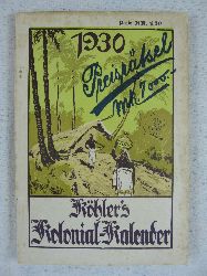 Khler, Wilhelm:  Khlers illustrierter deutscher Kolonial-Kalender fr 1930. 