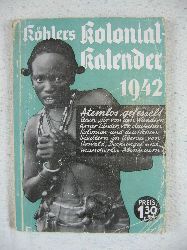 Khler, Wilhelm:  Khlers illustrierter deutscher Kolonial-Kalender fr 1942. 