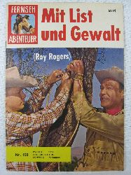   Fernseh Abenteuer Nr. 150: Roy Rogers. Mit List und Gewalt. 
