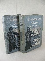 Shackleton, E. H.:  21 Meilen vom Sdpol. Die Geschichte der britischen Sdpol-Expedition 1907/09. Mit einer Beschreibung der Reise zum magnetischen Sdpol von Prof. T. W. Edgeworth David. 1. + 2 Band. 