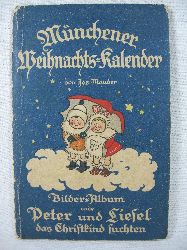 Mauder, Josef:  Adventskalender: Mnchener Weihnachts-Kalender. Bilder-Album wie Peter und Liesel das Christkind suchten. 
