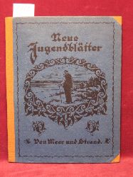   Neue Jugendbltter. Jahrbuch fr das deutsche Haus. 22. Jahrgang. Von Meer und Strand. 