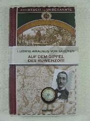 Pleticha, Heinrich (Herausgeber):  Ludwig Amadeus von Savoyen. Auf dem Gipfel des Ruwenzori. 1906. Entdeckung, Erforschung, Erstbesteigung. 