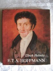 Helmke, Ulrich:  E.T.A. Hoffmann. Lebensbericht mit Bildern und Dokumenten. 