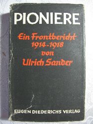 Sander, Ulrich:  Pioniere. Ein Frontbericht 1914 - 1918. 