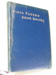 Browning, Robert:  The Broadway Booklets: Pippa Passes. 