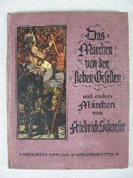 Schaefer, Friedrich:  Das Mrchen von den sieben Gesellen und andere Mrchen. 
