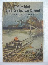 Lhlein, Herbert A. von:  Spannende Geschichten, Heft Nr. 95: Todesfahrt durch den Santos-Sumpf. 