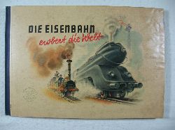 Sperling, Helmut:  Die Eisenbahn erobert die Welt. Eine unterhaltsame Geschichte vom Flgelrad. 