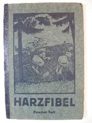Rohmeyer, B.:  Harzfibel. Zweiter Teil zu Ausgabe K und S. Erstes Lesebuch fr die Kinder des Harzes und seines Vorlandes. 