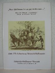   Herr Hoffmann ist zu gar nichts ntz. Zum 175. Geburtstag Heinrich Hoffmanns. Brger gestalten ihr Museum. 