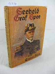 Fein, Claus:  Seeheld Graf Spee. Kampf und Untergang der Schlachtflotte des Grafen Spee. 