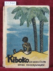 Morstatt, Else:  Kiboko. Die Geschichte eines kleinen Negerjungen, der die Welt sehen wollte. 