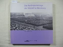 Zelnhefer, Siegfried:  Die Reichsparteitage der NSDAP in Nrnberg. 
