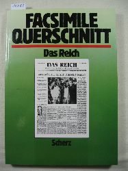 Mller, Hans Dieter (Herausgeber):  Das Reich. Facsimile Querschnitte durch alte Zeitungen und Zeitschriften. 