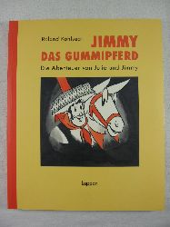 Kohlsaat, Roland:  Jimmy das Gummipferd. Die Abenteuer von Julio und Jimmy. 