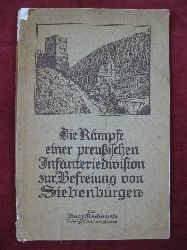 Rarkowski, Franz:  Die Kmpfe einer Preuischen Infanterie-Division zur Befreiung von Siebenbrgen. 